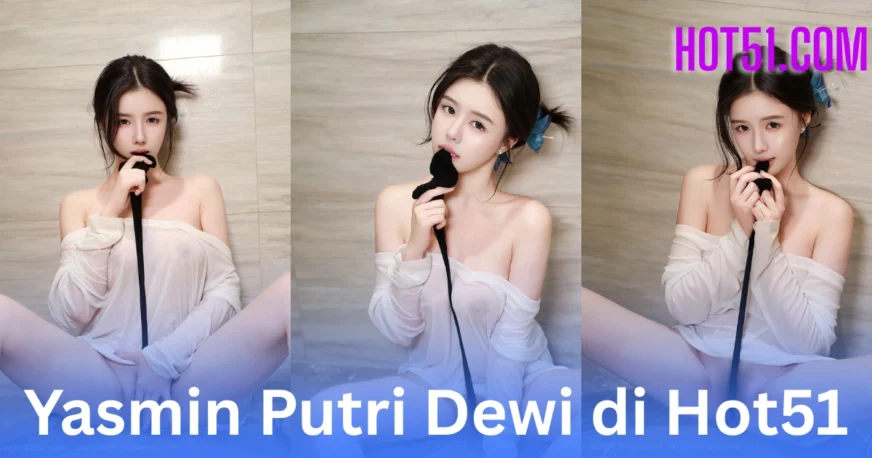 Yasmin Putri Dewi HOT51.COM